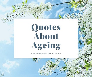 Six Beautiful & Inspiring Quotes About Ageing
